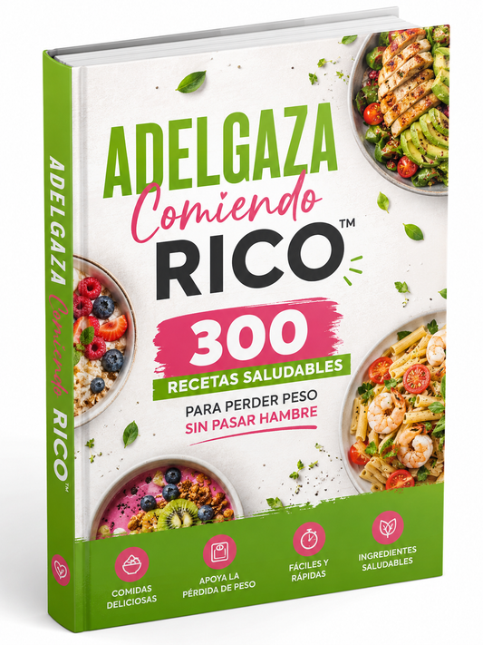 ADELGAZA COMIENDO RICO™ 300 Recetas Saludables para Perder Peso Sin Pasar Hambre